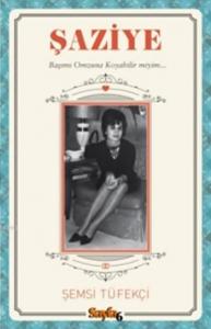 Şaziye; Başımı Omzuna Koyabilir miyim...