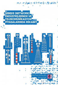 Şebeke (Network) Endüstrilerinde ve Telekomünikasyon Piyasalarında Rekabet