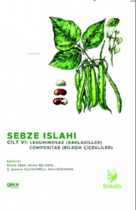 Sebze Islahı Cilt VI;Leguminosea (Baklagiller) Compositae (Bileşik Çiçekliler)