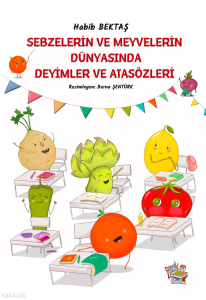 Sebzelerin ve Meyvelerin Dünyasında Deyimler ve Atasözleri