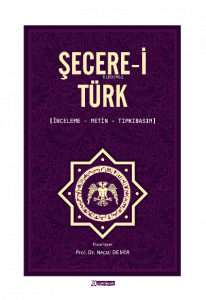 Şecere-i Türk;İnceleme, Metin, Tıpkıbasım
