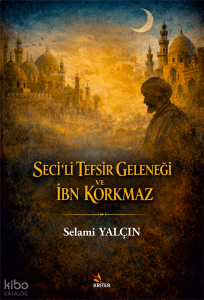 Seciʻli Tefsir Geleneği ve İbn Korkmaz