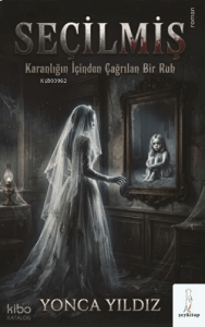 Seçilmiş: Karanlığın İçinden Çağrılan Bir Ruh