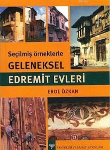 Seçilmiş Örneklerle Geleneksel Edremit Evleri