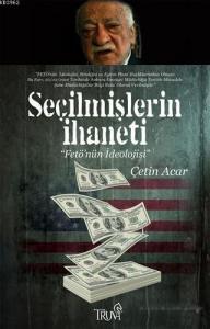 Seçilmişlerin İhaneti; Fetö'nün İdeolojisi