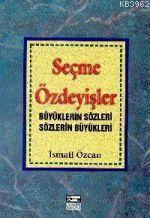 Seçme Özdeyişler; Büyüklerin Sözleri Sözlerin Büyükleri