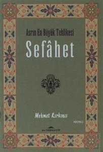 Sefahet - Asrın En Büyük Tehlikesi