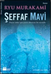 Şeffaf Mavi; Hayat Onlar İçin Yarını Olmayan Bir Oyundu...