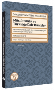 Şehbenderzâde Filibeli Ahmed Hilmi ;Müslümanlık ve Türklüğe Dair Risaleler