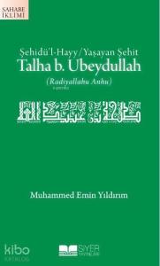 Şehidü'l Hayy / Yaşayan Şehit| Talha b. Ubeydullah