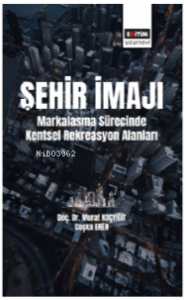 Şehir İmajı Markalaşma Sürecinde Kentsel Rekreasyon Alanları Tatmini