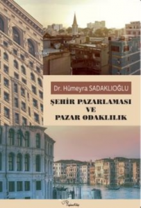 Şehir Pazarlaması ve Pazar Odaklılık