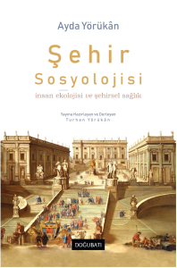 Şehir Sosyolojisi ;İnsan Ekolojisi ve Şehirsel Sağlık