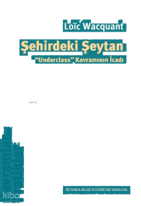 Şehirdeki Şeytan;"Underclass" Kavramının İcadı