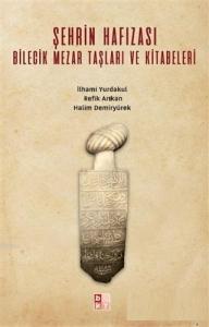 Şehrin Hafızası; Bilecik Mezar Taşları ve Kitabeleri