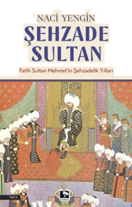 Şehzade Sultan;Fatih Sultan Mehmet'in Şehzadelik Yılları