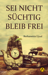 Sei Nicht Suchig Bleib Frei