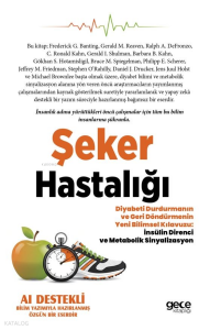 Şeker Hastalığı;Diyabeti Durdurmanın ve Geri Döndürmenin Yeni Bilimsel Kılavuzu: İnsülin Direnci ve Metabolik Sinyalizasyon