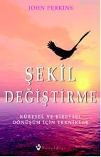 Şekil Değiştirme; Küresel ve Bireysel Dönüşüm İçin Teknikler