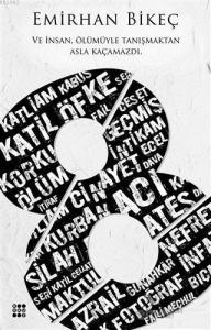 Sekiz - 8; Ve İnsan, Ölümüyle Tanışmaktan Asla Kaçamazdı