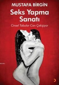 Seks Yapma Sanatı; Cinsel Tabular Can Çekişiyor