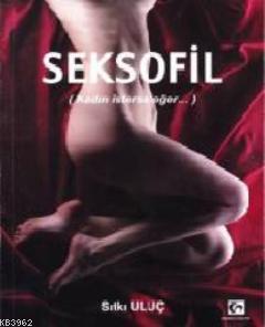 Seksofil; (Kadın İsterse Eğer)