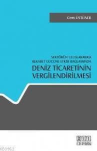 Sektörün Uluslararası Rekabet Gücüne Etkisi Bağlamında| Denizci Ticaretinin Vergilendirilmesi