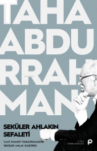 Seküler Ahlakın Sefaleti ;İlahi Emanet Paradigmasının Seküler Ahlak Eleştirisi