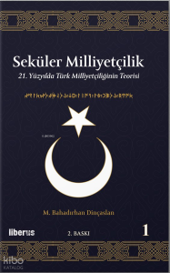 Seküler Milliyetçilik - 1;21. Yüzyılda Türk Milliyetçiliğinin Teorisi