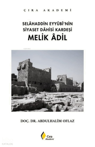 Selahaddin Eyyubi’nin Siyaset Dahisi Kardeşi - Melik Adil