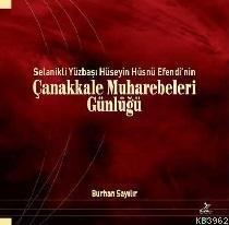 Selanikli Yüzbaşı Hüseyin Hüsnü Efendi'nin Çanakkale Muharebeleri Günlüğü