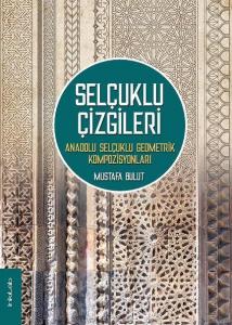 Selçuklu Çizgileri: Anadolu Selçuklu Geometrik Kompozisyonları