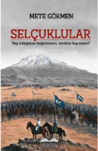 Selçuklular;"Baş Kıldığımızı Beğenmeyen, Kendine Baş Arasın!"