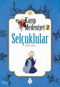 Selçuklular;Kayıp Medeniyet 2