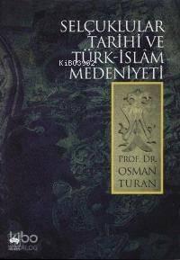 Selçuklular Tarihi ve Türk-islam Medeniyeti