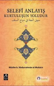 Selefî Anlayış Kurtuluşun Yoludur