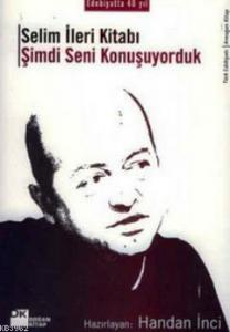 Selim İleri Kitabı; Şimdi Seni Konuşuyorduk