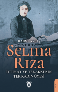 Selma Rıza;İttihat ve Terakki’nin Tek Kadın Üyesi