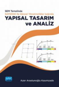 SEM Temelinde SAP2000 ile Güncel Yönetmelikler Işığında Yapısal Tasarım ve Analiz