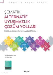 Şematik Alternatif Uyuşmazlık Çözüm Yolları;Arabuluculuk, Tahkim ve Uzlaştırma
