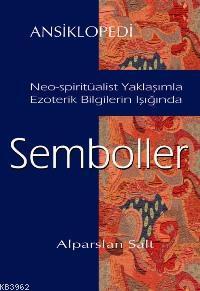 Semboller Ansiklopedisi; Neo-spiritüalist Yaklaşımla Ezoterik Bilgilerin Işığında