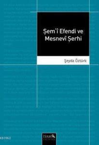 Şem'i Efendi ve Mesnevi Şerhi