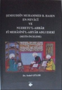 Şemsuddin Muhammed b. Hasen;en-Nevaci ve Nuzhetu’l-Ahbar fi Mehasini’l-Ahyar adlı Eseri