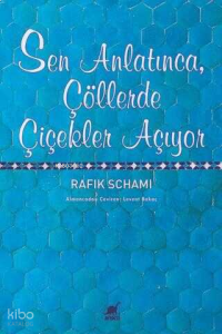 Sen Anlatınca, Çöllerde Çiçekler Açıyor