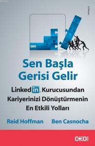 Sen Başla Gerisi Gelir; LinkedIn Kurucusundan Kariyerinizi Dönüştürmenin En Etkili Yolları