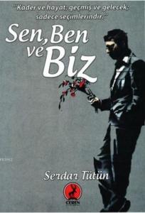 Sen, Ben ve Biz; Kader ve Hayat Geçmiş ve Gelecek Saadece Seçimlerindir