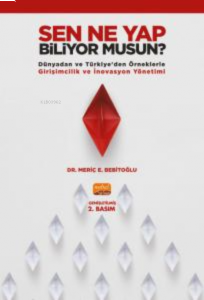 Sen Ne Yap Biliyor Musun? ;Dünyadan ve Türkiye’den Örneklerle Girişimcilik ve İnovasyon Yönetimi