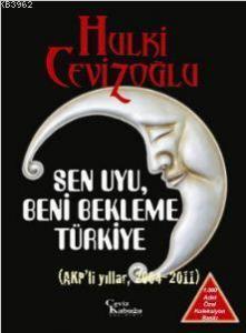Sen Uyu, Beni Bekleme Türkiye (6 Kitap Takım); AKP'li Dönemler 2004 - 2011