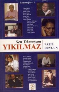 Sen Yıkmazsan| Yıkılmaz; Röportajlar-1
