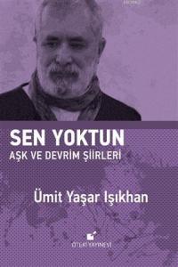 Sen Yoktun; Aşk ve Devrim Şiirleri